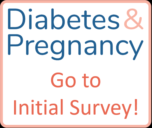 Diabetes & Pregnancy - Go to the initial survey